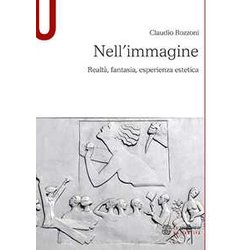 Nell’Immagine: Realtà , Fantasia, Esperienza Estetica Nell’Immagine: Realtà , Fantasia, Esperienza Estetica