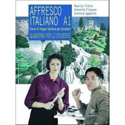 Affresco Italiano A1 - Corso Di Lingua Italiana Per Stranieri - Quaderno Per Lo Studente Affresco Italiano A1 - Corso Di Lingua Italiana Per Stranieri - Quaderno Per Lo Studente