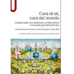 Cura Di Sé, Cura Del Mondo. L’Impatto Della Crisi Ambientale Sul Fisico (SôMa) E Sul Morale (Psychê) Dell’Uomo