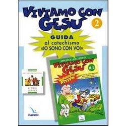 Viviamo Con Gesù. Guida Al Catechismo «Io Sono Con Voi». Secondo Anno (Vol. 2) Viviamo Con Gesù. Guida Al Catechismo «Io Sono Con Voi». Secondo Anno (Vol. 2)