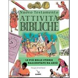 Nuovo Testamento. Le Più Belle Storie Raccontate Da Gesù. Attività Bibliche Nuovo Testamento. Le Più Belle Storie Raccontate Da Gesù. Attività Bibliche