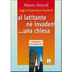 Saggi Di Esperienze Pastorali. Mai Latitante Né Invadente... Una Chiesa