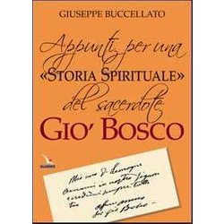 Appunti Per Una «Storia Spirituale» Del Sacerdote Giò Bosco Appunti Per Una «Storia Spirituale» Del Sacerdote Giò Bosco