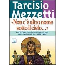 Non C'è Altro Nome Sotto Il Cielo.... Solo In Gesù è Possibile Ritrovare La Luce, Perché Solo Lui è Via, Verità E Vita