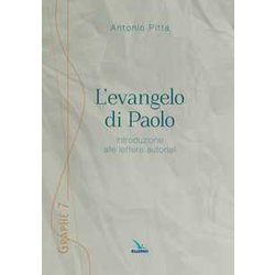 L'evangelo Di Paolo. Introduzione Alle Lettere Autoriali