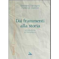 Dai Frammenti Alla Storia. Introduzione Al Pentateuco