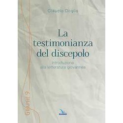 La Testimonianza Del Discepolo. Introduzione Alla Letteratura Giovannea La Testimonianza Del Discepolo. Introduzione Alla Letteratura Giovannea