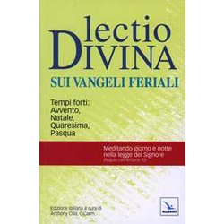 Lectio Divina Sui Vangeli Feriali. Tempi Forti: Avvento, Natale, Quaresima, Pasqua Lectio Divina Sui Vangeli Feriali. Tempi Forti: Avvento, Natale, Quaresima, Pasqua