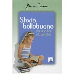 Storie Bellebuone. Per La Scuola E La Catechesi Storie Bellebuone. Per La Scuola E La Catechesi