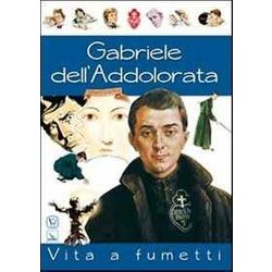 Gabriele Dell'addolorata. Vita A Fumetti Gabriele Dell'addolorata. Vita A Fumetti