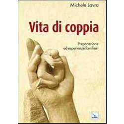 Vita Di Coppia. Preparazione Ed Esperienze Familiari Vita Di Coppia. Preparazione Ed Esperienze Familiari