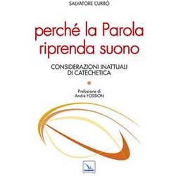 Perché La Parola Riprenda Suono. Considerazioni Inattuali Di Catechetica Perché La Parola Riprenda Suono. Considerazioni Inattuali Di Catechetica