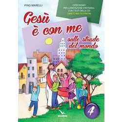 Gesù è con me sulle strade del mondo. Catechismo per l'iniziazione cristiana con i testi della CEI «Sarete miei testimoni». Testo. Vol. 4