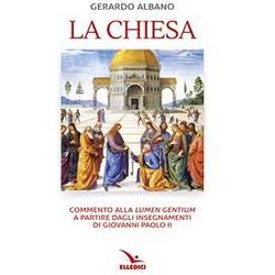 La Chiesa. Commento Alla «Lumen Gentium» A Partire Dagli Insegnamenti Di Giovanni Paolo Ii La Chiesa. Commento Alla «Lumen Gentium» A Partire Dagli Insegnamenti Di Giovanni Paolo Ii