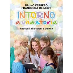 Intorno A Una Storia. Racconti, Riflessioni, Attività Intorno A Una Storia. Racconti, Riflessioni, AttivitÃ