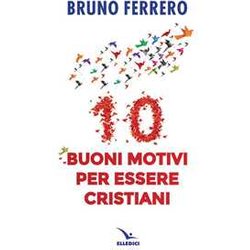 10 Buoni Motivi Per Essere Cristiani 10 Buoni Motivi Per Essere Cristiani