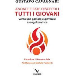 Andate e fate discepoli tutti giovani. Verso una pastorale giovanile evangelizzatrice