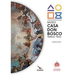 Museo Casa Don Bosco. Catalogo. Ediz. Illustrata Museo Casa Don Bosco. Catalogo. Ediz. Illustrata