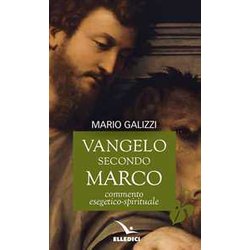 Vangelo Secondo Marco. Commento Esegetico-Spirituale Vangelo Secondo Marco. Commento Esegetico-Spirituale