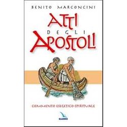 Atti Degli Apostoli. Commento Esegetico-Spirituale Atti Degli Apostoli. Commento Esegetico-Spirituale