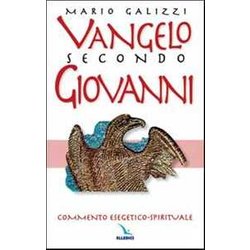 Vangelo Secondo Giovanni. Commento Esegetico-Spirituale Vangelo Secondo Giovanni. Commento Esegetico-Spirituale
