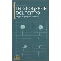 La Geografia Del Tempo. Saggio Di Geografia Culturale La Geografia Del Tempo. Saggio Di Geografia Culturale