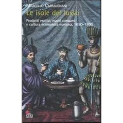 Le Isole Del Lusso. Prodotti Esotici, Nuovi Consumi E Cultura Economica Europea, 1650-1800