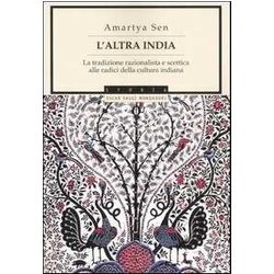 L'altra India. La Tradizione Razionalista E Scettica Alle Radice Della Cultura Indiana L'altra India. La Tradizione Razionalista E Scettica Alle Radice Della Cultura Indiana