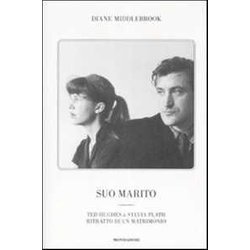 Suo Marito. Ted Hughes & Sylvia Plath. Ritratto Di Un Matrimonio Suo Marito. Ted Hughes & Sylvia Plath. Ritratto Di Un Matrimonio