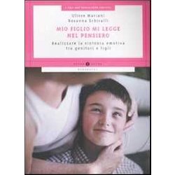 Mio Figlio Mi Legge Nel Pensiero. Realizzare La Sintonia Emotiva Tra Genitori E Figli