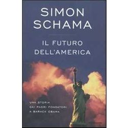 Il Futuro Dell'america. Una Storia Dai Padri Fondatori A Barack Obama Il Futuro Dell'america. Una Storia Dai Padri Fondatori A Barack Obama