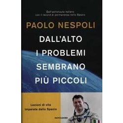 Dall'alto I Problemi Sembrano Più Piccoli. Lezioni Di Vita Imparate Dallo Spazio Dall'alto I Problemi Sembrano Più Piccoli. Lezioni Di Vita Imparate Dallo Spazio