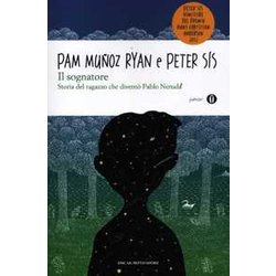 Il Sognatore. Storia Del Ragazzo Che Diventò Pablo Neruda. Oscar Junior Il Sognatore. Storia Del Ragazzo Che Diventò Pablo Neruda. Oscar Junior