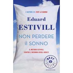 Non Perdere Il Sonno. Il Metodo Estivil Contro L'insonnia Degli Adulti Non Perdere Il Sonno. Il Metodo Estivil Contro L'insonnia Degli Adulti