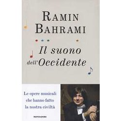 Il Suono Dell'occidente. Le Opere Musicali Che Hanno Fatto La Nostra Civiltà Il Suono Dell'occidente. Le Opere Musicali Che Hanno Fatto La Nostra CiviltÃ