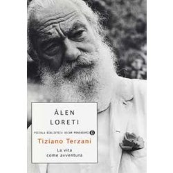 Tiziano Terzani: La Vita Come Avventura Tiziano Terzani: La Vita Come Avventura