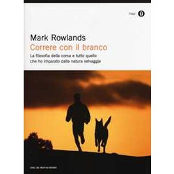 Correre Con Il Branco. La Filosofia Della Corsa E Tutto Quello Che Ho Imparato Dalla Natura Selvaggia