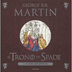 Il Trono Di Spade. Il Coloring Book Ufficiale. Ediz. Illustrata