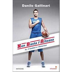 Nba. Non Basta L'altezza. Io, Il Basket E L'america Nba. Non Basta L'altezza. Io, Il Basket E L'america