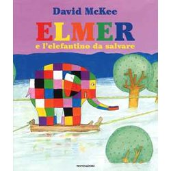 Elmer E L'elefantino Da Salvare. Ediz. A Colori Elmer E L'elefantino Da Salvare. Ediz. A Colori