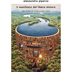 Il Manifesto Del Libero Lettore. Otto Scrittori Di Cui Non So Fare A Meno Il Manifesto Del Libero Lettore. Otto Scrittori Di Cui Non So Fare A Meno