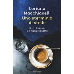 Uno Sterminio Di Stelle. Sarti Antonio E Il Mondo Disotto Uno Sterminio Di Stelle. Sarti Antonio E Il Mondo Disotto