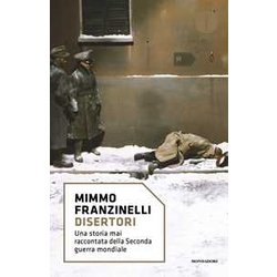 Disertori. Una Storia Mai Raccontata Della Seconda Guerra Mondiale Disertori. Una Storia Mai Raccontata Della Seconda Guerra Mondiale