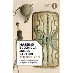 Teutoburgo. La Selva Che Inghiottì Le Legioni Di Augusto Teutoburgo. La Selva Che Inghiottì Le Legioni Di Augusto