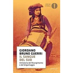 Il Sangue Del Sud. Antistoria Del Risorgimento E Del Brigantaggio