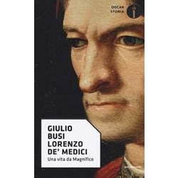 Lorenzo De' Medici. Una Vita Da Magnifico