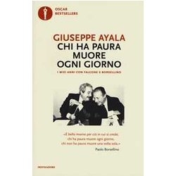 Chi Ha Paura Muore Ogni Giorno. I Miei Anni Con Falcone E Borsellino