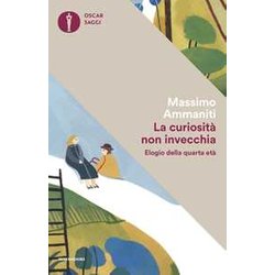 La Curiosità Non Invecchia. Elogio Della Quarta Età La Curiosità Non Invecchia. Elogio Della Quarta EtÃ