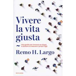 Vivere La Vita Giusta. Una Guida Per Trovare Se Stessi E Aiutare A Crescere I Propri Figli Vivere La Vita Giusta. Una Guida Per Trovare Se Stessi E Aiutare A Crescere I Propri Figli