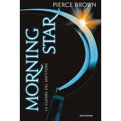 Morning Star. La Guerra Del Mietitore. Red Rising Morning Star. La Guerra Del Mietitore. Red Rising